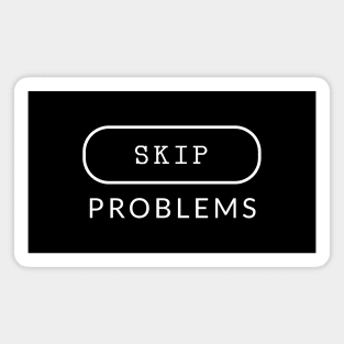 Skip Problems Magnet